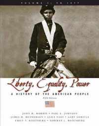 Liberty, Equality, and Power: A History of the American People, Volume I