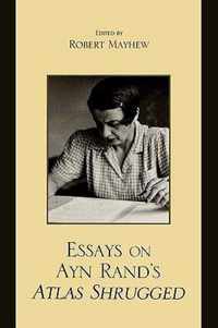 Essays on Ayn Rand's Atlas Shrugged