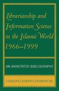 Librarianship and Information Science in the Islamic World, 1966-1999