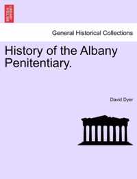 History of the Albany Penitentiary.