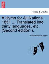 A Hymn for All Nations. 1851 ... Translated Into Thirty Languages, Etc. (Second Edition.).