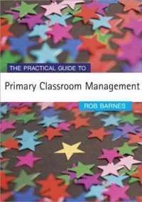 The Practical Guide to Primary Classroom Management