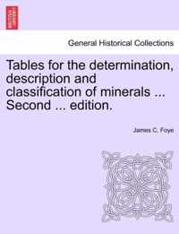 Tables for the Determination, Description and Classification of Minerals ... Second ... Edition.