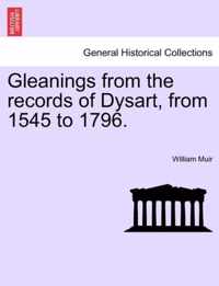 Gleanings from the Records of Dysart, from 1545 to 1796.