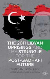 2011 Libyan Uprisings And The Struggle For The Post-Qadhafi