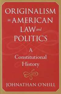 Originalism in American Law and Politics