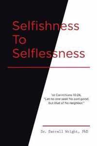 Selfishness To Selflessness