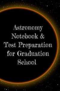 Astronomy Notebook & Test Preparation for Graduation School