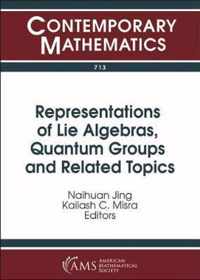 Representations of Lie Algebras, Quantum Groups and Related Topics