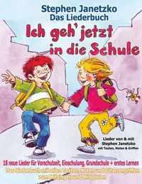 Ich geh jetzt in die Schule - 18 neue Lieder fur Vorschulzeit, Einschulung, Grundschule und erstes Lernen