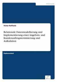 Relationale Datenmodellierung und Implementierung einer Angebots- und Kundenauftragsterminierung und -kalkulation