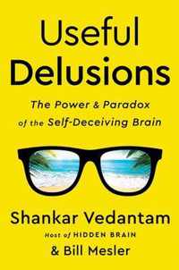 Useful Delusions  The Power and Paradox of the SelfDeceiving Brain