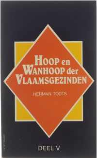 Hoop en Wanhoop der Vlaamsgezinden - Deel V