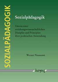 Sozialpadagogik. Umriss Einer Erziehungswissenschaftlichen Disziplin Und Prinzipien Ihrer Praktischen Anwendung