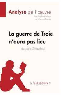 La guerre de Troie n'aura pas lieu de Jean Giraudoux (Analyse de l'oeuvre): Comprendre la littérature avec lePetitLittéraire.fr