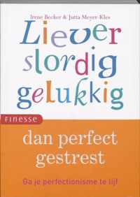 Liever slordig gelukkig dan perfect gestresst