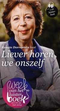 Liever horen wij onszelf