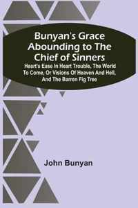 Bunyan'S Grace Abounding To The Chief Of Sinners