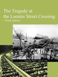 The Tragedy at the Loomis Street Crossing