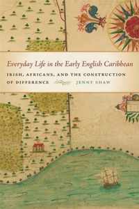 Everyday Life in the Early English Caribbean