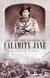 The Life and Legends of Calamity Jane