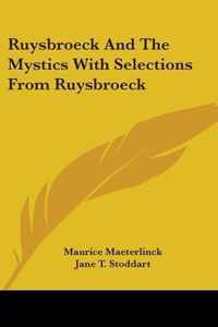 Ruysbroeck and the Mystics with Selections from Ruysbroeck