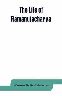 The life of Ramanujacharya