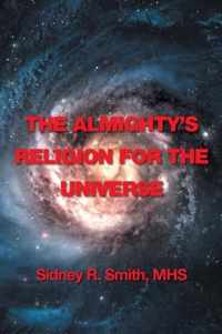 The Almighty's Religion for the Universe