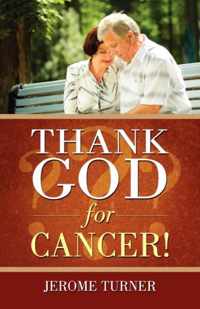 Thank God for Cancer!