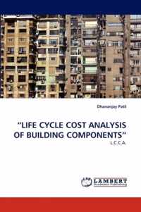 "LIFE CYCLE COST ANALYSIS OF BUILDING COMPONENTS"