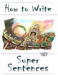 How to Write Super Sentences Large Print