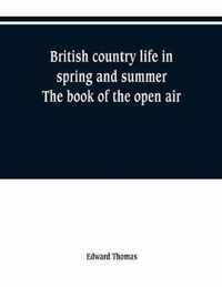 British country life in spring and summer; the book of the open air