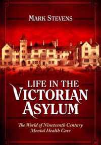 Life in the Victorian Asylum