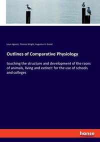 Outlines of Comparative Physiology: touching the structure and development of the races of animals, living and extinct