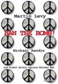 Ban the Bomb! - Michael Randle and Direct Action against Nuclear War