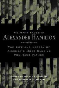 The Many Faces of Alexander Hamilton