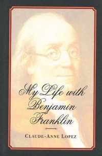 My Life with Benjamin Franklin