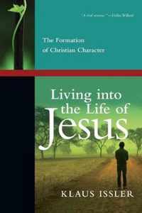 Living into the Life of Jesus The Formation of Christian Character