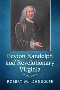 Peyton Randolph and Revolutionary Virginia