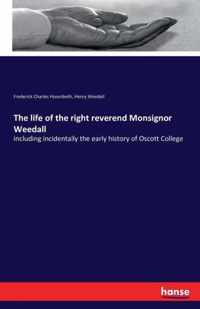 The life of the right reverend Monsignor Weedall