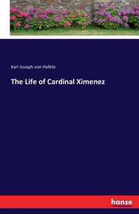 The Life of Cardinal Ximenez