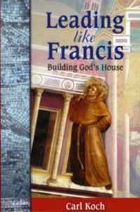 Leading Like Francis Building God's House