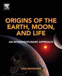 Origins of the Earth, Moon, and Life