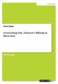 Overcoming Fate. Nazneen's Bildung in Brick Lane