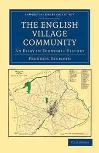 The English Village Community Examined in Its Relation to the Manorial and Tribal Systems and to the Common or Open Field System of Husbandry