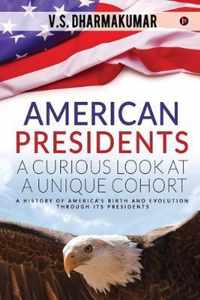 American Presidents - A Curious Look at a Unique Cohort