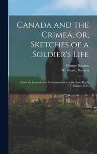 Canada and the Crimea, or, Sketches of a Soldier's Life [microform]