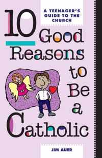 Ten Good Reasons to be a Catholic