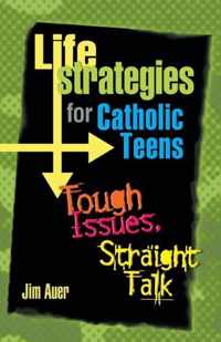 Life Strategies for Catholic Teens