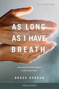 As Long as I Have Breath: Serving God with Purpose in the Later Years